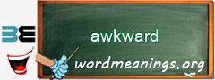 WordMeaning blackboard for awkward